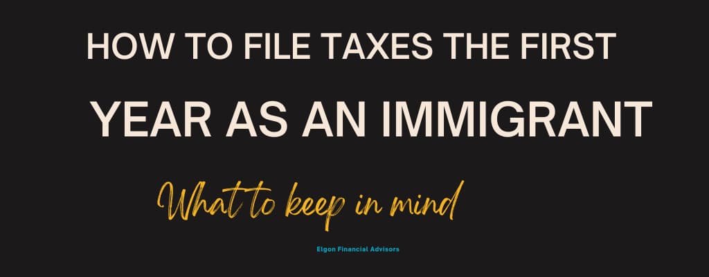 How to file taxes the first year as an immigrant