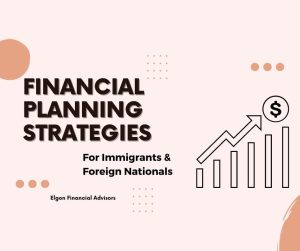 Unique Financial Planning Strategies for immigrants