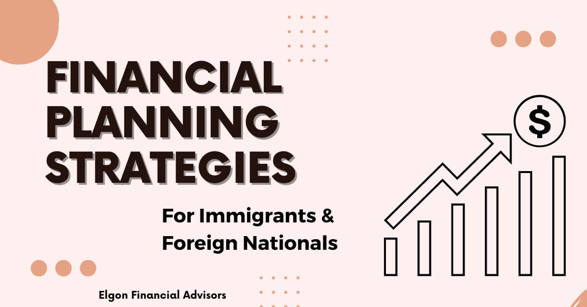 Unique Financial PLanning Strategies For Immigrants