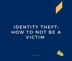 Identity Theft: How to not be a victim