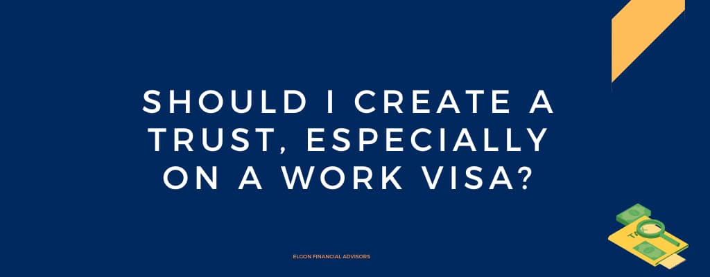 Create a trust on a work visa