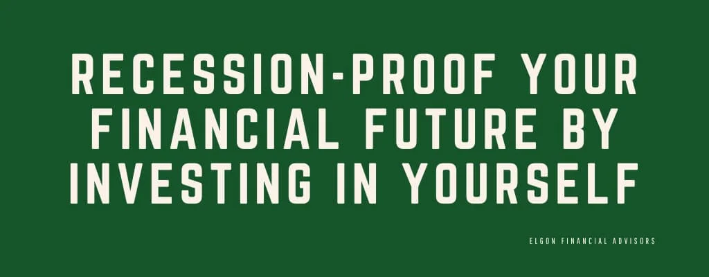 Recession-Proof Your Financial Future by Investing in Yourself