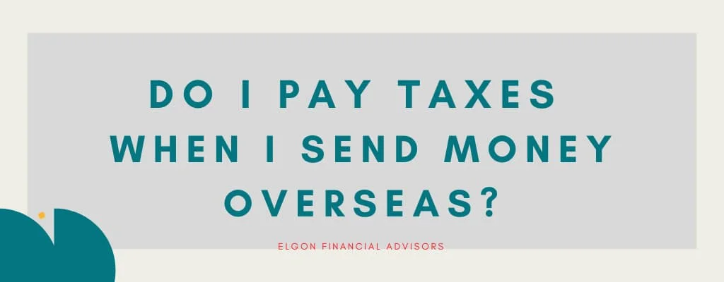 do i pay taxes when i send money overseas